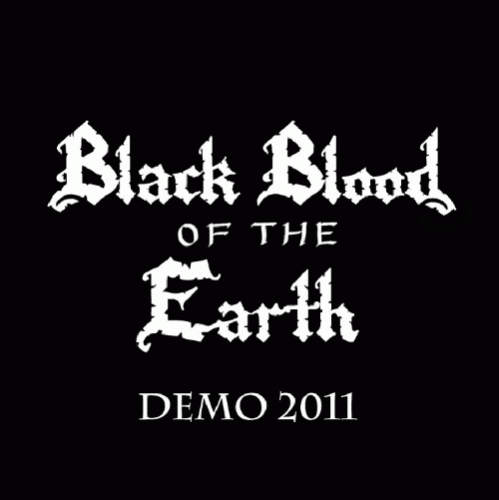Black Blood Of The Earth : Demo 2011